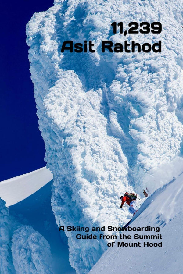 11,239 Asit Rathod Mt Hood Summit Ski Guide Book